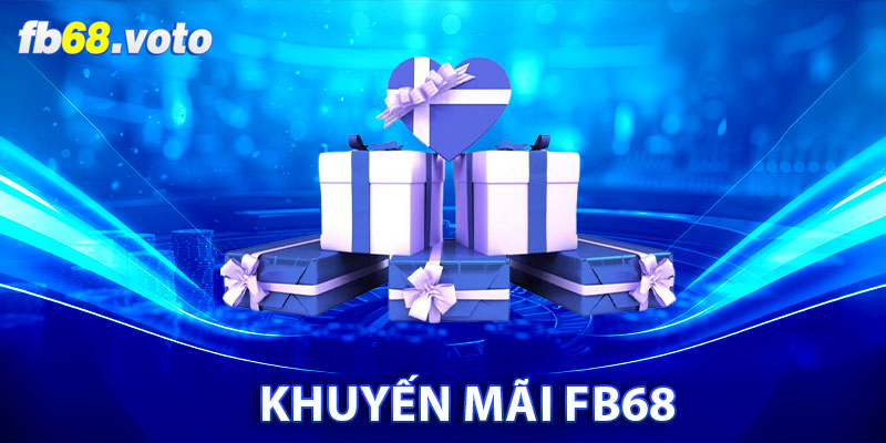 Khuyến Mãi FB68